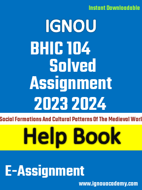 IGNOU BHIC 104 Solved Assignment 2023 2024
